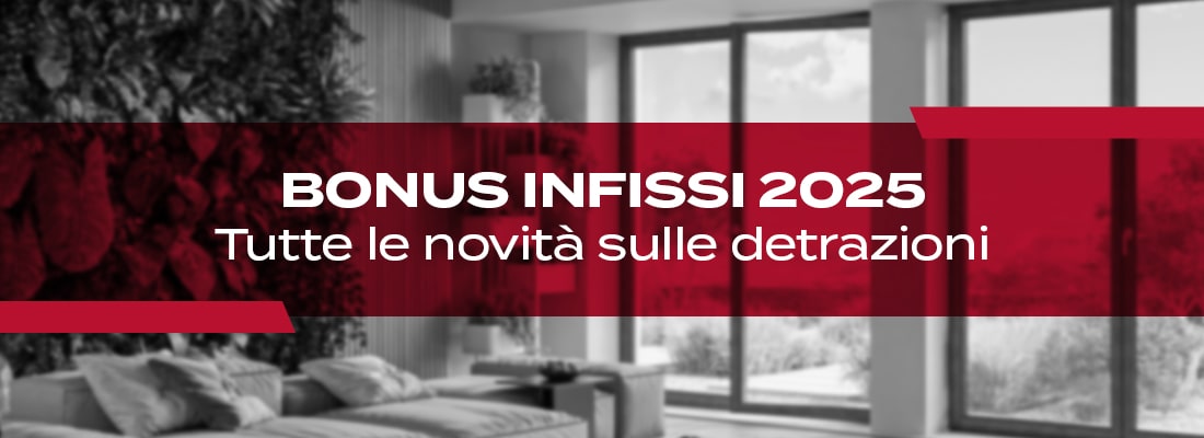 Daunia Serramenti: Bonus Infissi 2025. Tutte le novità sulle detrazioni.